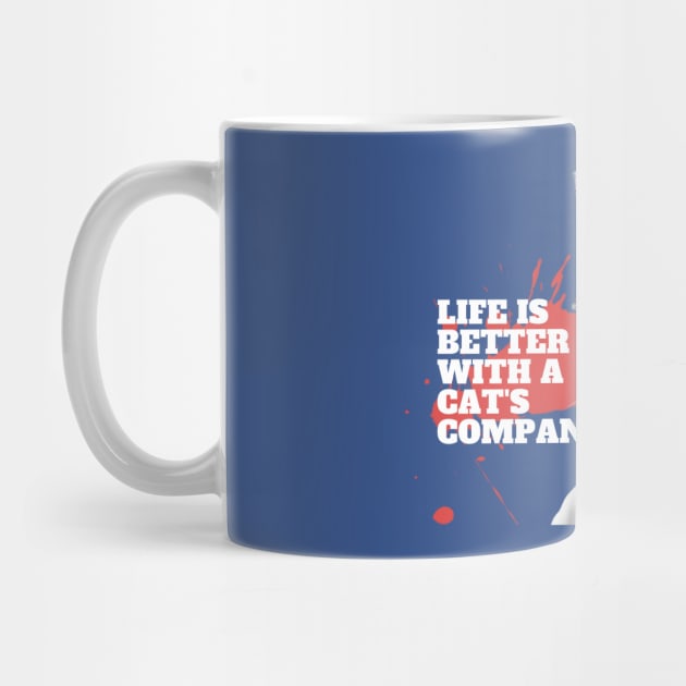 Life is better with a cat's company by Diverse4design